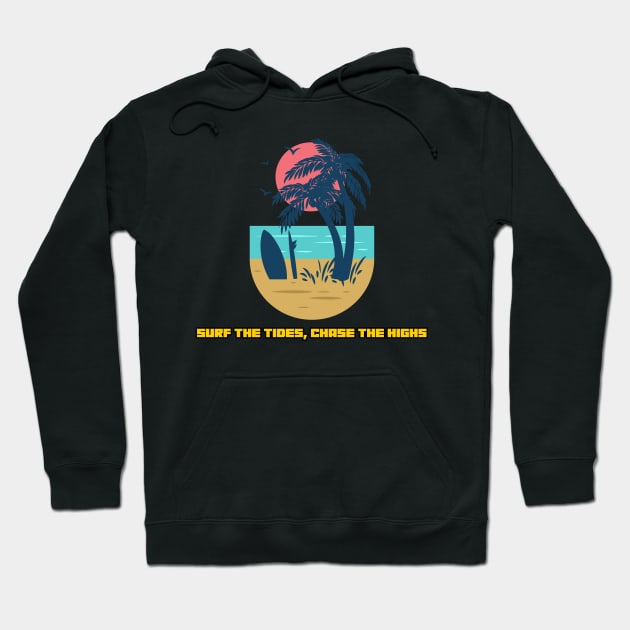 Beach Surfing Surf the Tides, Chase the Highs Hoodie by storeglow